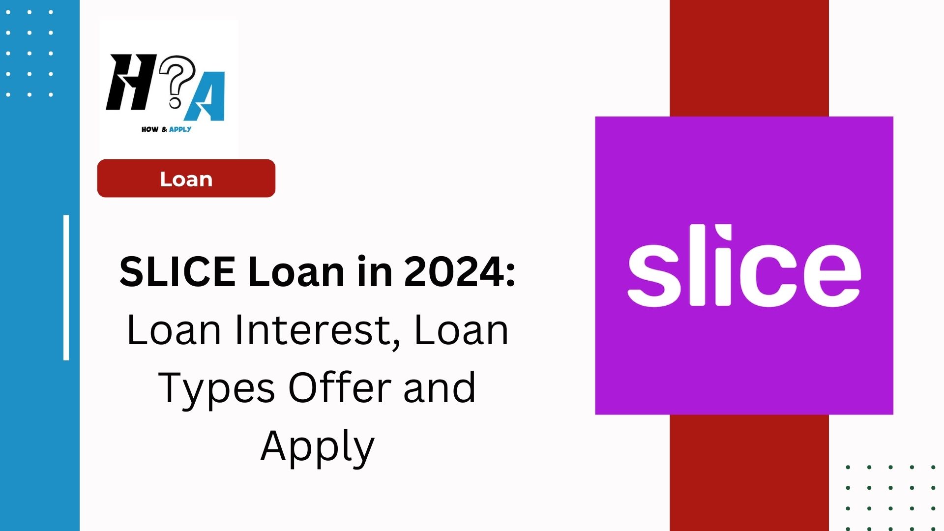 SLICE Loan in 2024: Loan Interest, Loan Types Offer and Apply